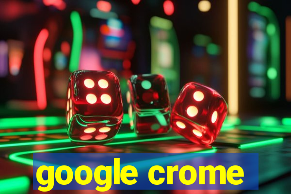 google crome